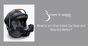 What is an i szie car seat and why is it better for my baby