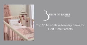 Top Must Have Baby Items For First Time Parents From Bumps n Babies